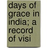 Days Of Grace In India; A Record Of Visi by Henry Stanley Newman