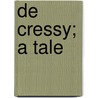 De Cressy; A Tale door Margaret Agnes Paull