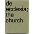 De Ecclesia; The Church