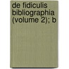 De Fidiculis Bibliographia (Volume 2); B by Edward Heron Allen