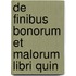 De Finibus Bonorum Et Malorum Libri Quin