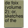De Foix (Volume 2); Or, Sketches Of The by Mrs Bray