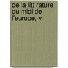 De La Litt Rature Du Midi De L'Europe, V by Jean-Charles-L�Onard Simonde Sismondi