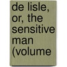De Lisle, Or, The Sensitive Man (Volume door Grey/