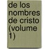 De Los Nombres De Cristo (Volume 1)