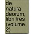 De Natura Deorum, Libri Tres (Volume 2)