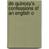 De Quincey's Confessions Of An English O