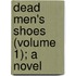 Dead Men's Shoes (Volume 1); A Novel