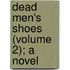 Dead Men's Shoes (Volume 2); A Novel