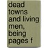 Dead Towns And Living Men, Being Pages F