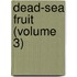 Dead-Sea Fruit (Volume 3)