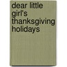 Dear Little Girl's Thanksgiving Holidays door Amy Ella Blanchard