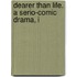 Dearer Than Life. A Serio-Comic Drama, I