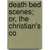Death Bed Scenes; Or, The Christian's Co door Timothy East