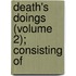Death's Doings (Volume 2); Consisting Of