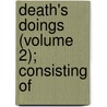 Death's Doings (Volume 2); Consisting Of by Richard Dagley