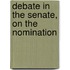Debate In The Senate, On The Nomination
