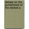 Debate On The Punishment Of The Wicked A by Allan Bowie Magruder