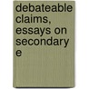 Debateable Claims, Essays On Secondary E door John Charles Tarver