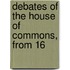 Debates Of The House Of Commons, From 16