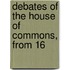 Debates Of The House Of Commons, From 16