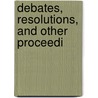Debates, Resolutions, And Other Proceedi by Massachusetts. Convention