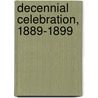 Decennial Celebration, 1889-1899 by Worcester Clark University