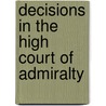 Decisions In The High Court Of Admiralty door Great Britain. High Court Of Admiralty