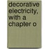 Decorative Electricity, With A Chapter O