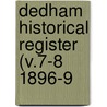 Dedham Historical Register (V.7-8 1896-9 by Dedham Historical Society