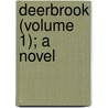 Deerbrook (Volume 1); A Novel by Harriet Martineau