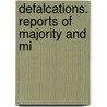Defalcations. Reports Of Majority And Mi door United States. Congress. Others