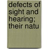 Defects Of Sight And Hearing; Their Natu by Thomas Wharton Jones