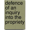 Defence Of An Inquiry Into The Propriety door Samuel Ralston