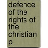 Defence Of The Rights Of The Christian P by William Cunningham