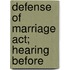 Defense Of Marriage Act; Hearing Before