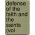 Defense Of The Faith And The Saints (Vol