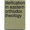 Deification In Eastern Orthodox Theology by Emil Bartos