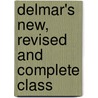 Delmar's New, Revised And Complete Class door E.H. Delmar