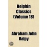 Delphin Classics (Volume 18) door Abraham John Valpy
