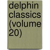 Delphin Classics (Volume 20) door Abraham John Valpy