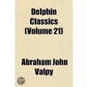 Delphin Classics (Volume 21) by Abraham John Valpy
