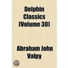 Delphin Classics (Volume 30) door Abraham John Valpy