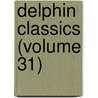 Delphin Classics (Volume 31) door Abraham John Valpy