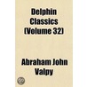 Delphin Classics (Volume 32) door Abraham John Valpy