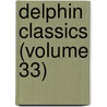 Delphin Classics (Volume 33) door Abraham John Valpy