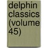 Delphin Classics (Volume 45)