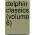 Delphin Classics (Volume 6)