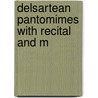 Delsartean Pantomimes With Recital And M by Rachel Walter Shoemaker
