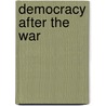 Democracy After The War by William Hobson